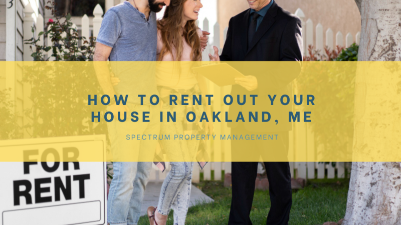 How to Rent Out Your House in Oakland, ME